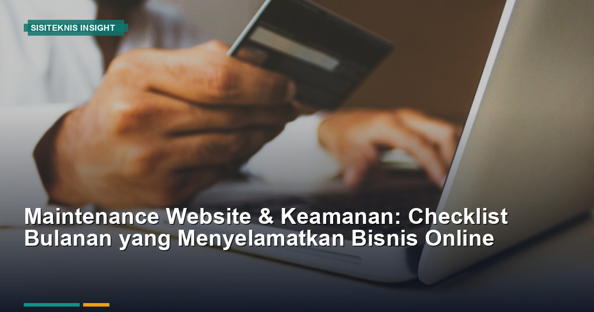 Maintenance Website dan Keamanan: Checklist Bulanan Bisnis Online